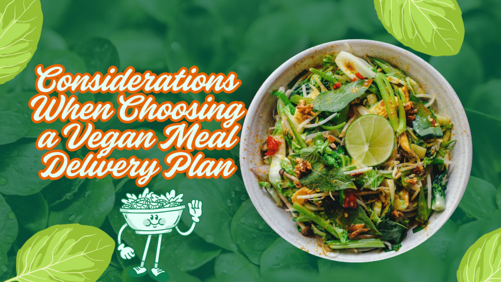 Vegan Diet Plan Delivery: A Convenient Path to Plant-Based Health 2025 2 Considerations When Choosing a Vegan Meal Delivery Plan 03